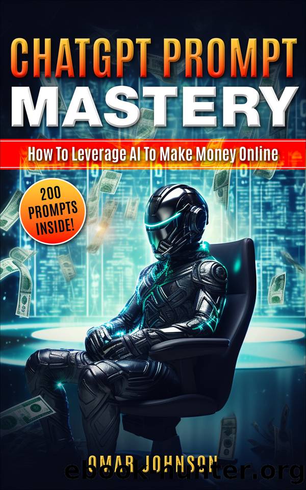ChatGPT Prompt Mastery: How To Leverage AI To Make Money Online by Johnson Omar