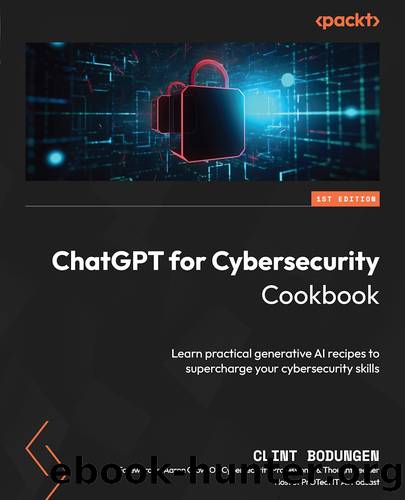 ChatGPT for Cybersecurity Cookbook by Clint Bodungen
