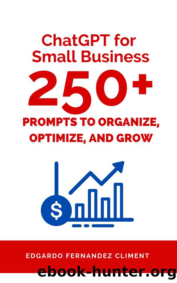 ChatGPT for Small Business: 250+ Prompts to Organize, Optimize, and Grow by Fernandez Climent Edgardo