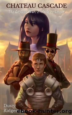 Chateau Cascade: The Leyline War - Prelude to Chaos by Dusty Ridgeman
