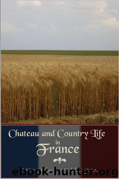 Chateau and Country Life in France by Mary King Waddington
