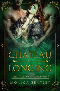 Chateau of Longing by Monica Bentley