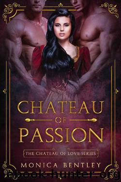 Chateau of Passion by Monica Bentley