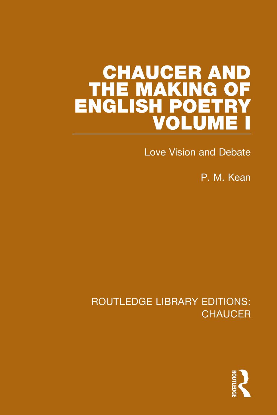Chaucer and The Making of English Poetry, Volume I by P. M. Kean