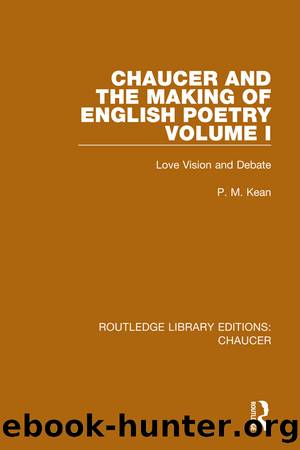 Chaucer and the Making of English Poetry, Volume 1 by P. M. Kean;