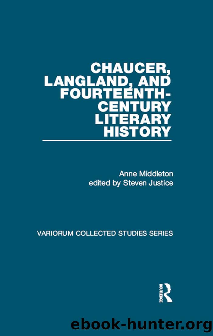 Chaucer, Langland, and Fourteenth-Century Literary History by Anne Middleton;edited by Steven Justice;