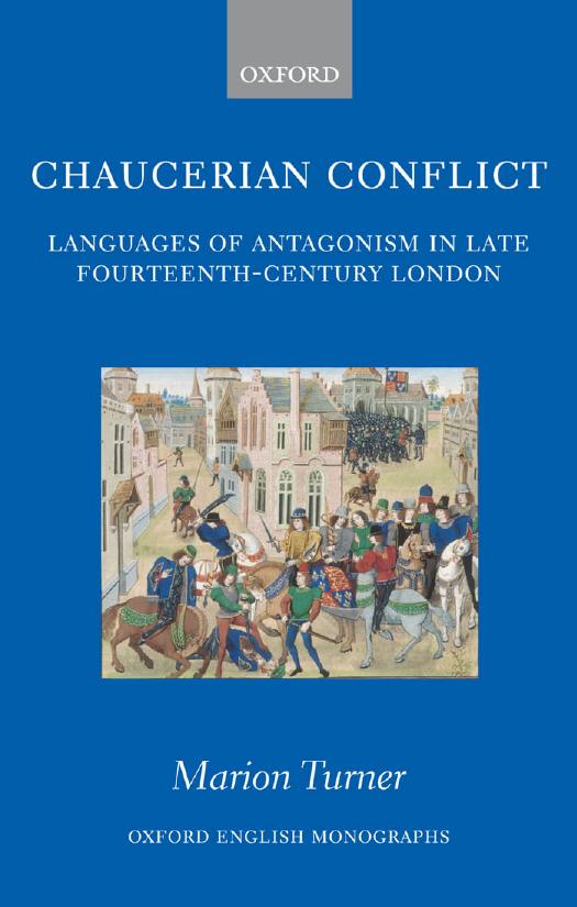 Chaucerian Conflict: Languages of Antagonism in Late Fourteenth-Century London (Oxford English Monographs) by Marion Turner