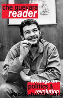 Che Guevara Reader by Ernesto Che Guevara