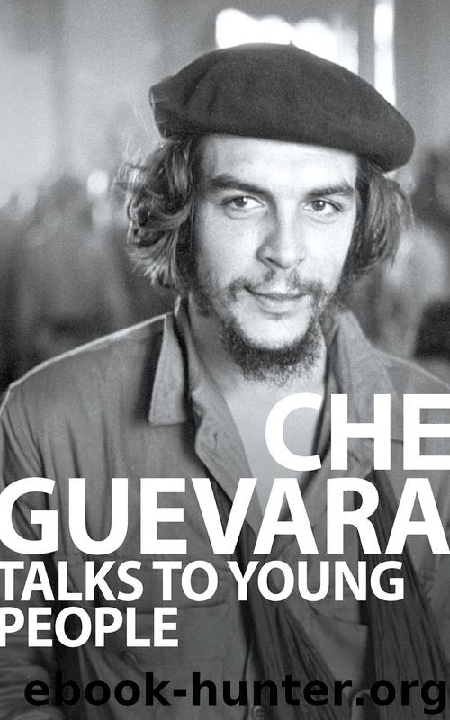 Che Guevara Talks to Young People by Ernesto Che Guevara