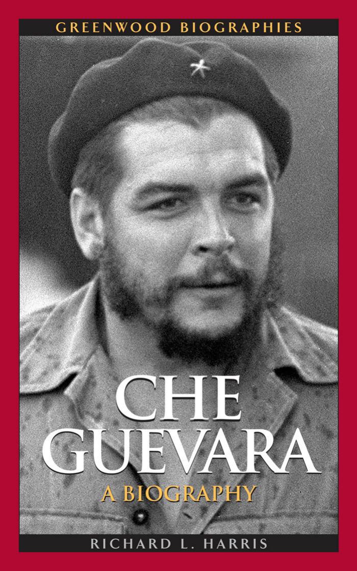 Che Guevara: A Biography (Greenwood Biographies) by Richard L. Harris