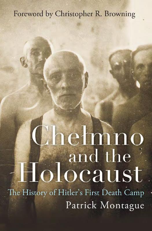 CheÅmno and the Holocaust: The History of Hitler's First Death Camp by Patrick Montague
