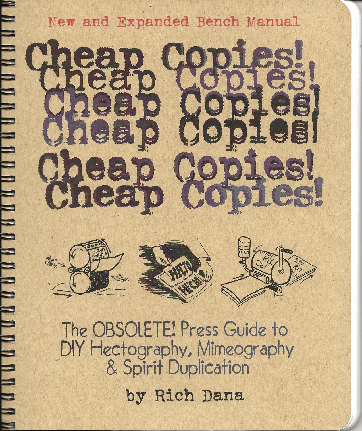 Cheap Copies! The Obsolete! Press Guide to DIY Hectography, Mimeography & Spirit Duplication by Rich Dana