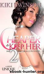 Cheaper to Keep Her Part 2 (The Saga Continues) by Kiki Swinson presents Unique