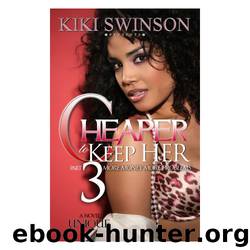Cheaper to Keep Her part 3 (More Money More Problems) by Unique Kiki Swinson presents