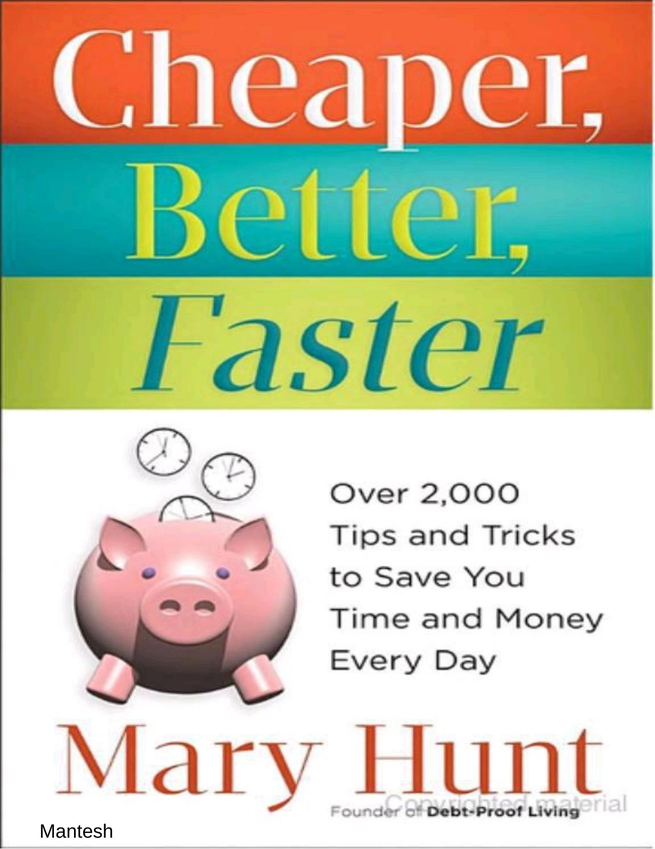 Cheaper, Better, Faster: Over 2,000 Tips and Tricks to Save You Time and Money Every Day by Mary Hunt