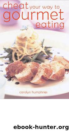 Cheat Your Way to Gourmet Eating by Carolyn Humphries