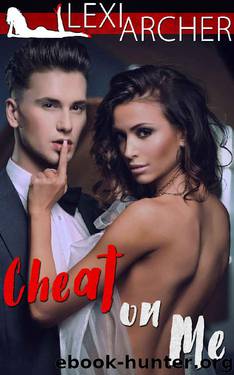 Cheat on Me: A Hotwife Novel by Lexi Archer