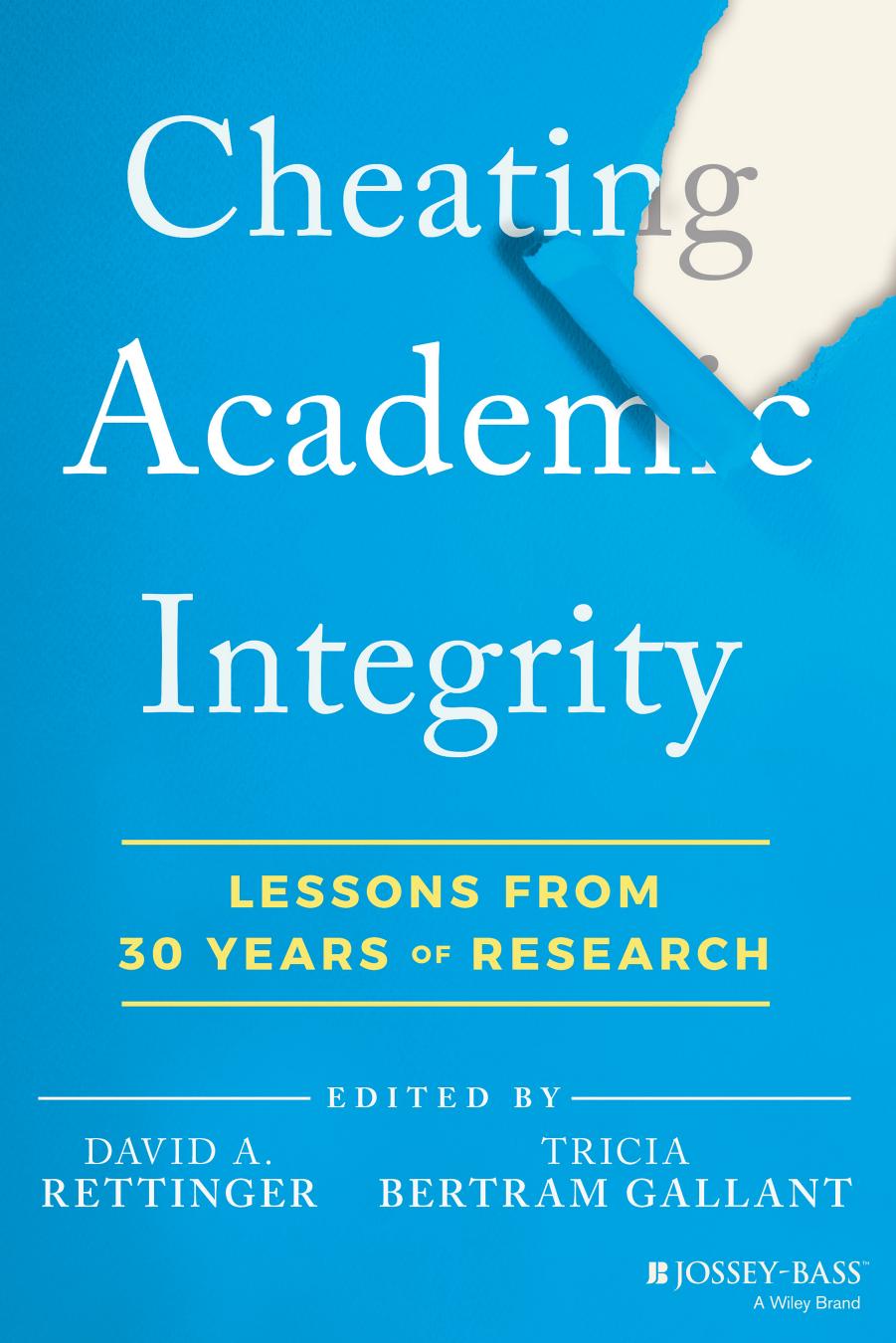 Cheating Academic Integrity: Lessons from 30 Years of Research by David A. Rettinger (editor) Tricia Bertram Gallant (editor)