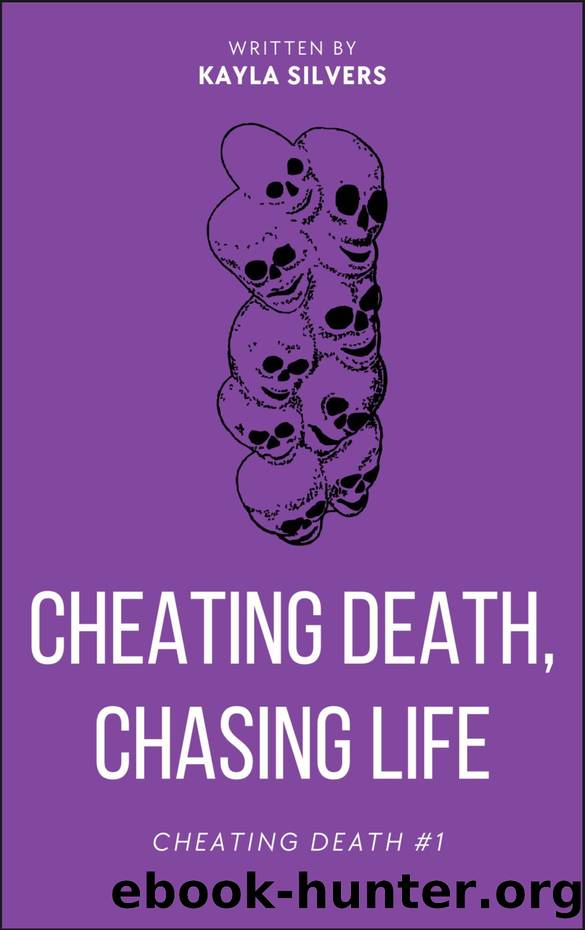 Cheating Death, Chasing Life by Kayla Silvers