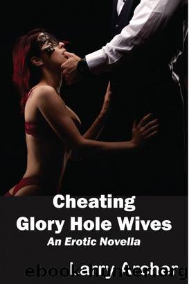 Cheating Glory Hole Wives: Cuckold Hotwife Series #7 by Unknown