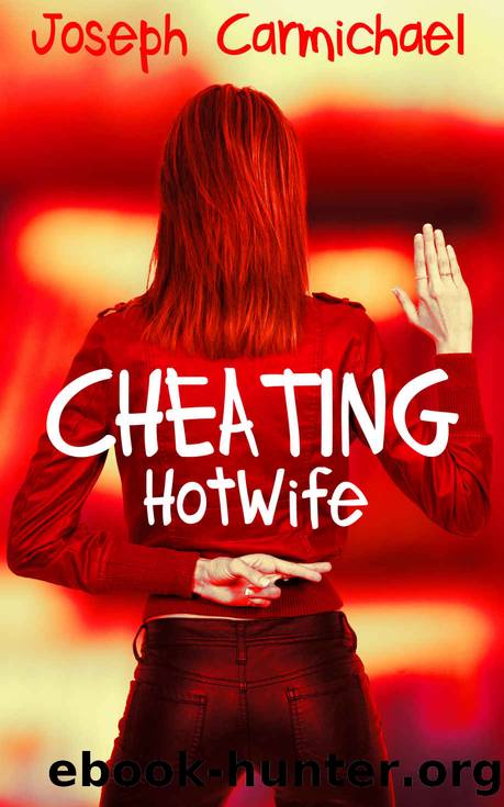 Cheating Hot Wife by Joseph Carmichael