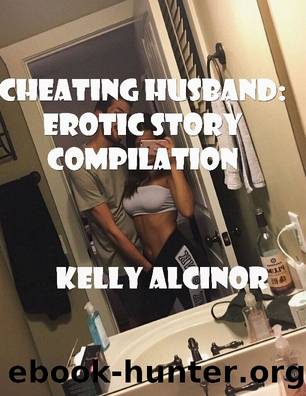 Cheating Husband: Erotic Story Compilation by Erotic Story Compilation