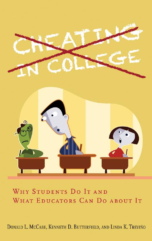 Cheating in College: Why Students Do It and What Educators Can Do about It by Donald L. McCabe Kenneth D. Butterfield Linda K. Treviño