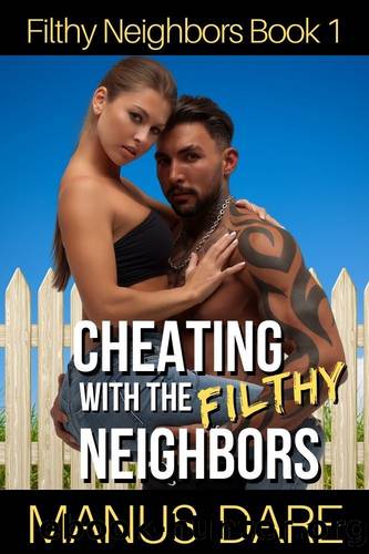 Cheating with the Filthy Neighbors: A Bad Boy Biker, Cheating and Cuckold Story by Manus Dare
