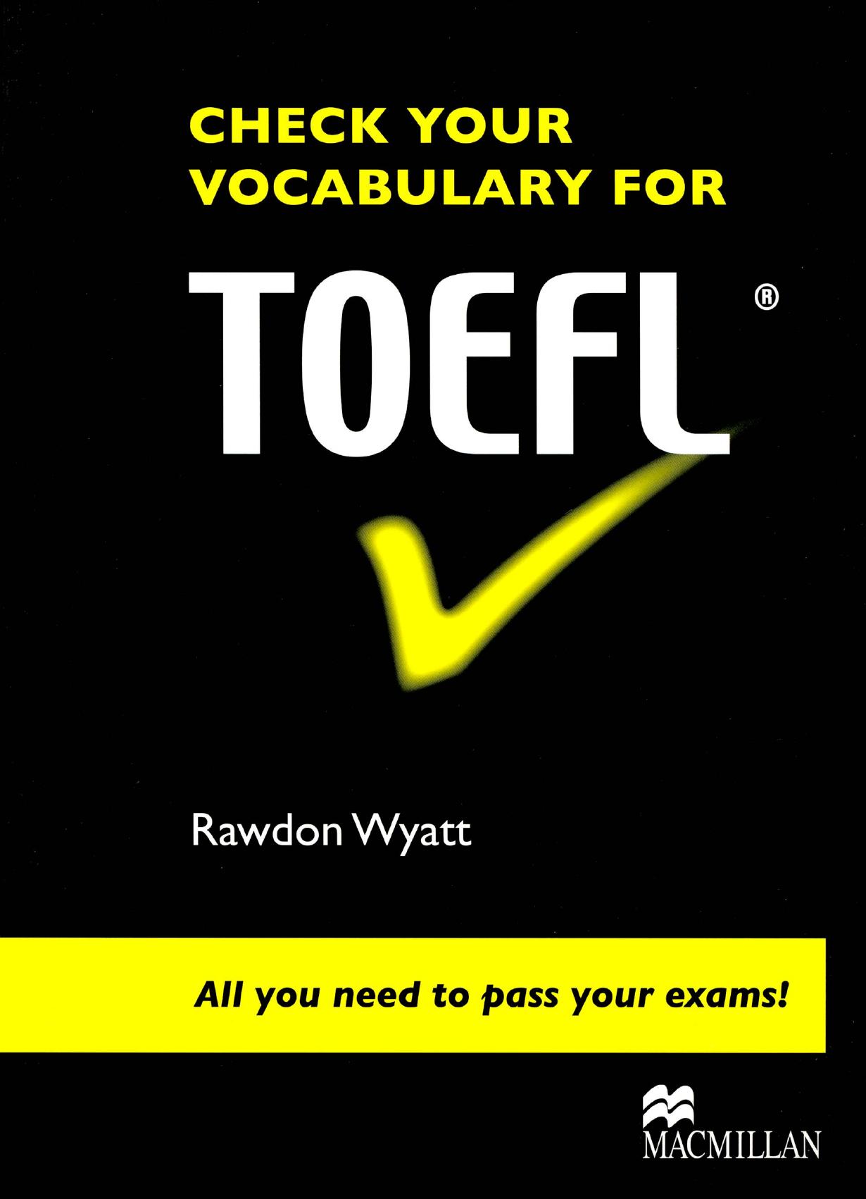 Check your vocabulary for TOEFL all you need to pass your exams! by Rawdon Wyatt