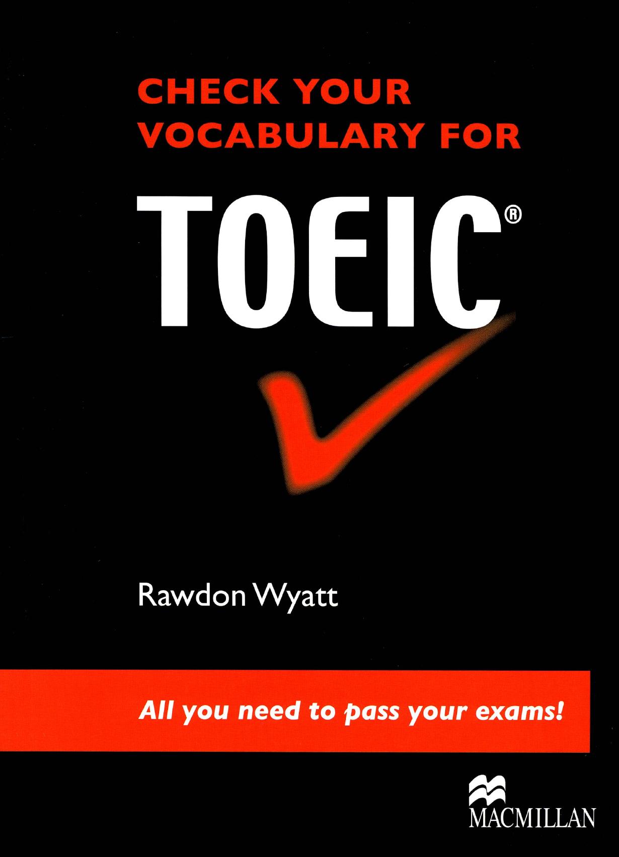 Check your vocabulary for TOEICÂ® all you need to pass your exams ! by Rawdon Wyatt