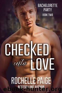 Checked Into Love (Bachelorette Party Book 2) by Rochelle Paige