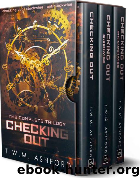 Checking Out- The Complete Trilogy by T W M Ashford