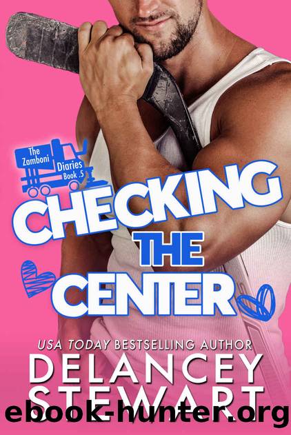 Checking the Center: A Forced Proximity Hockey Romcom (The Zamboni Diaries) by Delancey Stewart