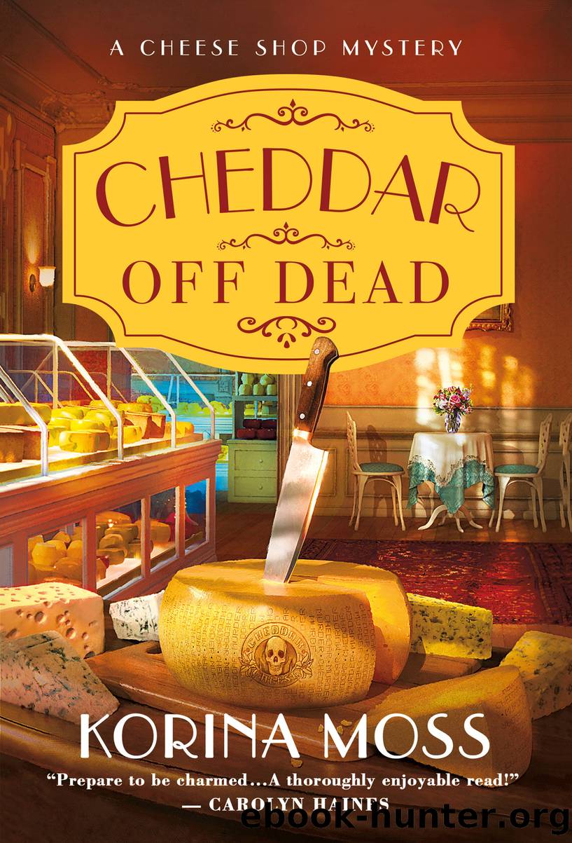 Cheddar Off Dead--A Cheese Shop Mystery by Korina Moss
