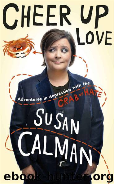 Cheer Up Love: Adventures in depression with the Crab of Hate by Susan Calman
