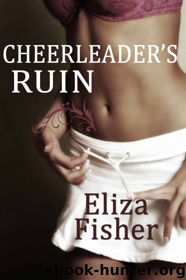 Cheerleader's Ruin (The Cheerleader Series Book 1) by Eliza Fisher