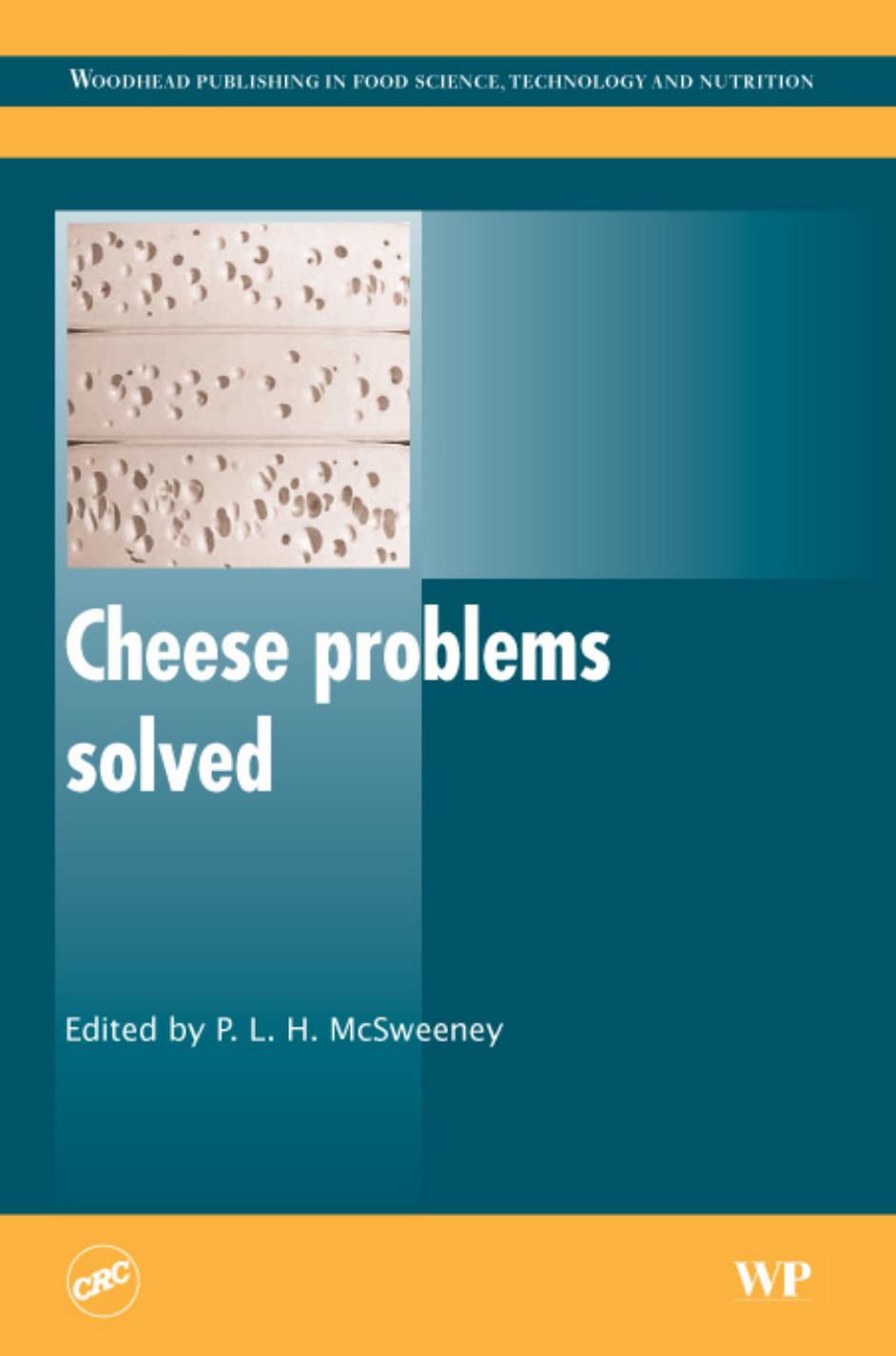 Cheese Problems Solved (Woodhead Publishing in Food Science, Technology and Nutrition) by P.L.H. McSweeney