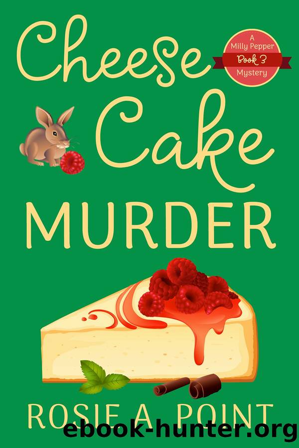 Cheesecake Murder: A Milly Pepper Mystery Book 3 by Rosie A. Point
