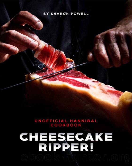 Cheesecake Ripper!: Unofficial Hannibal Cookbook by Sharon Powell