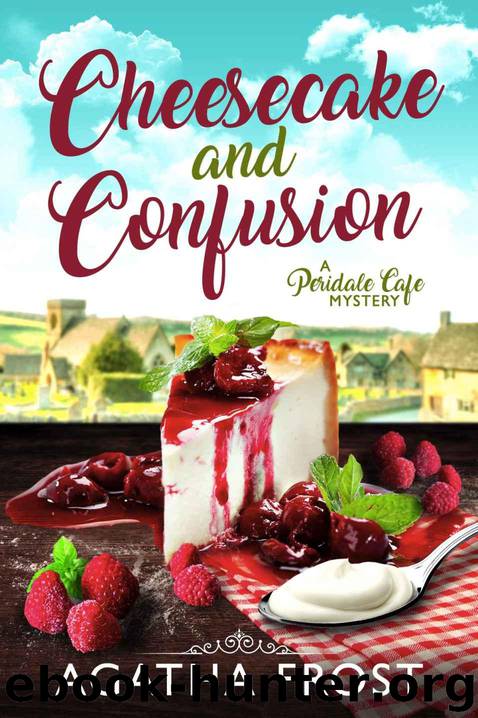 Cheesecake and Confusion (Peridale Cafe Cozy Mystery Book 18) by Frost Agatha