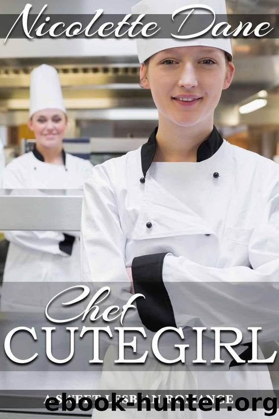 Chef Cutegirl: A Sweet Lesbian Romance by Dane Nicolette