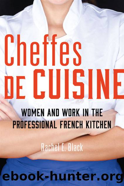 Cheffes de Cuisine: Women and Work in the Professional French Kitchen by Rachel E. Black