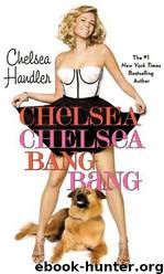 Chelsea Chelsea, Bang Bang by Handler Chelsea
