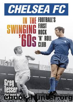 Chelsea FC in the Swinging '60s by Greg Tesser