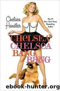 Chelsea chelsea bang bang by Chelsea Handler