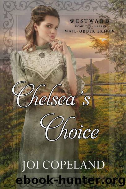 Chelsea's Choice: Westward Home and Hearts Mail-Order Brides Book 35 by Joi Copeland
