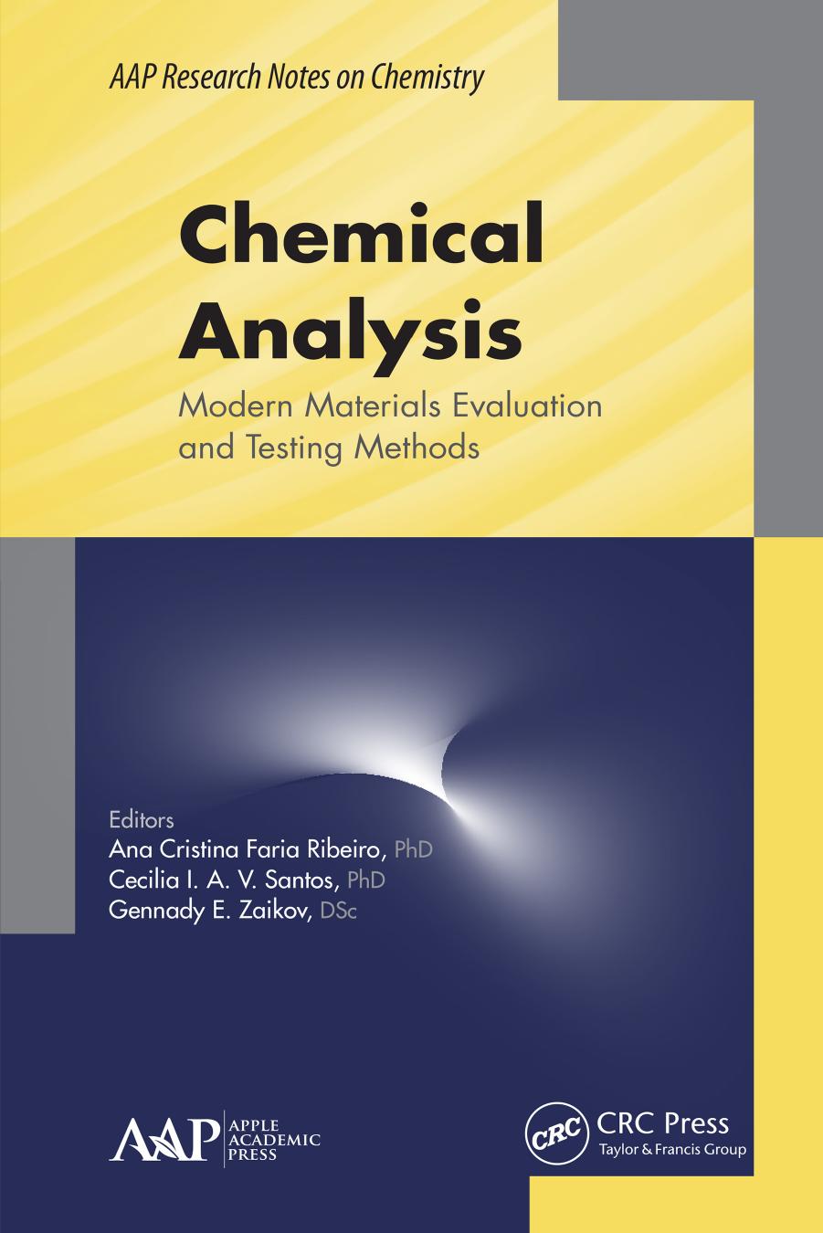 Chemical Analysis: Modern Materials Evaluation and Testing Methods by Ana Cristina Faria Ribeiro & Cecilia I. A. V. Santos & Gennady E. Zaikov