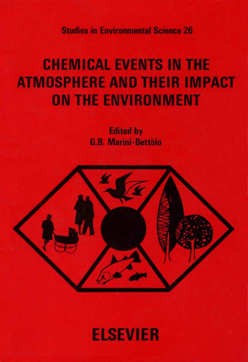 Chemical Events in the Atmosphere and their Impact on the Environment: Proceedings of A Study Week at the Pontifical Academy of Sciences by G.B. Marini-Bettòlo (Eds.)