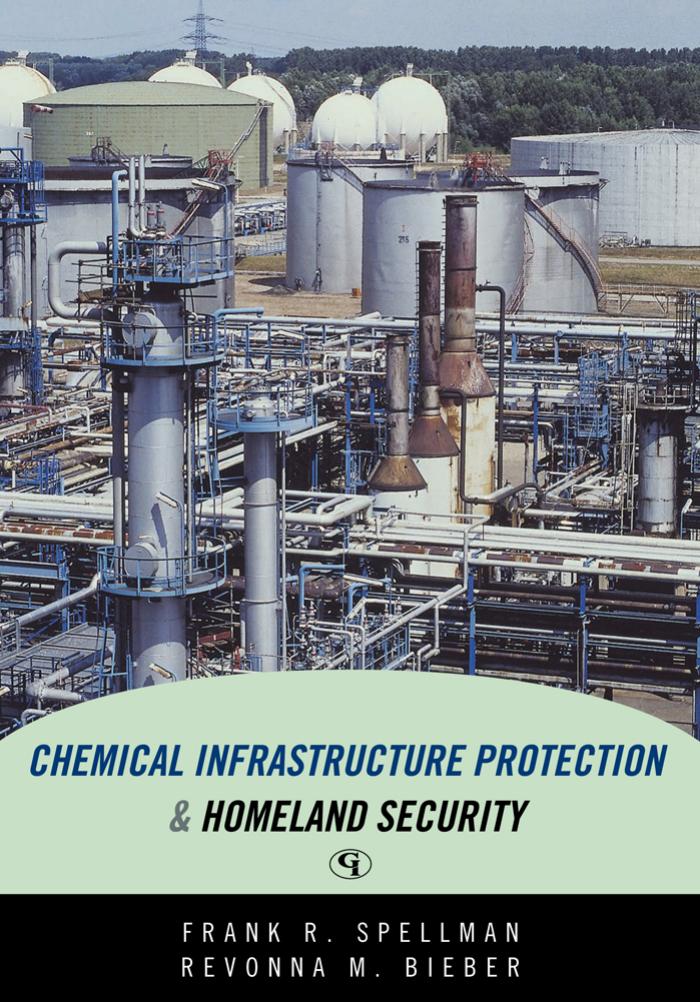 Chemical Infrastructure Protection and Homeland Security by Frank R. Spellman