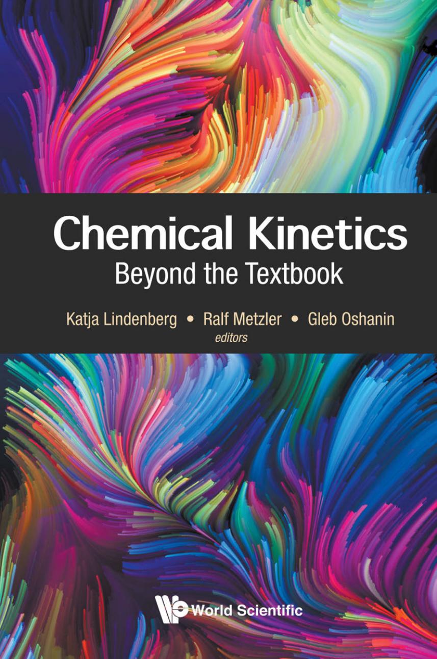 Chemical Kinetics: Beyond the Textbook by Katja Lindenberg; Ralf Metzler; Gleb Oshanin